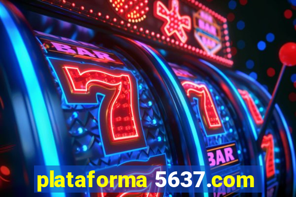 plataforma 5637.com